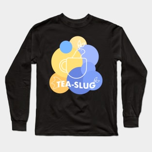 Sea Slug Tea Slug / for tea lovers Long Sleeve T-Shirt